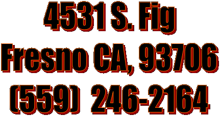 4531 S. Fig
Fresno CA, 93706
(559)  246-2164